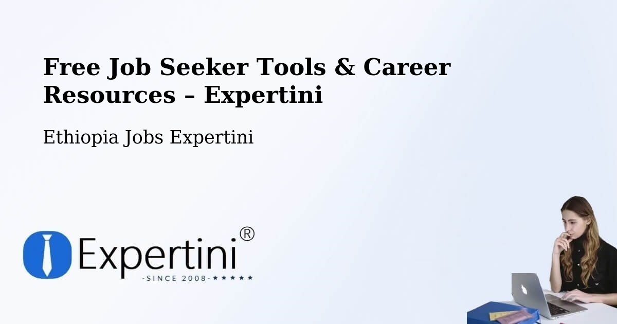 Free Job Seeker Tools & Career Resources – Burē - Burē, Ethiopia Jobs Expertini
