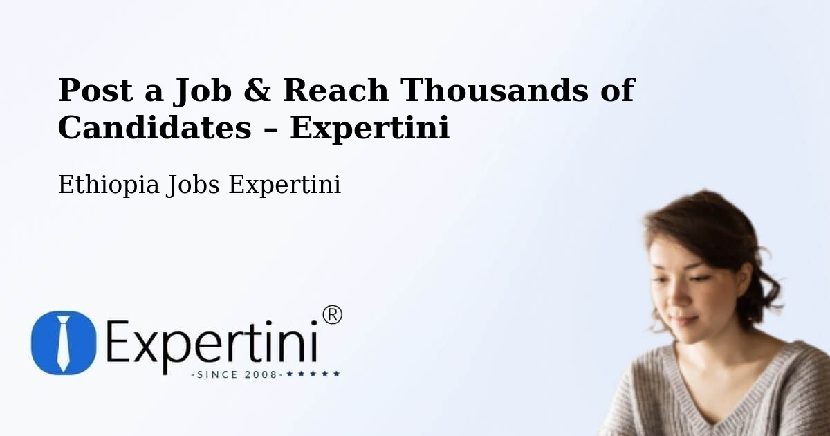 Post a Job in Burē – Hire the Right Talent - Burē, Ethiopia Jobs Expertini