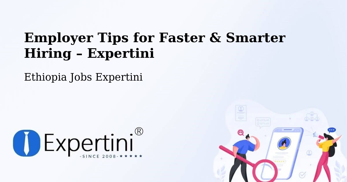 Employer Tips for Hiring & Recruitment – Burē - Burē, Ethiopia Jobs Expertini