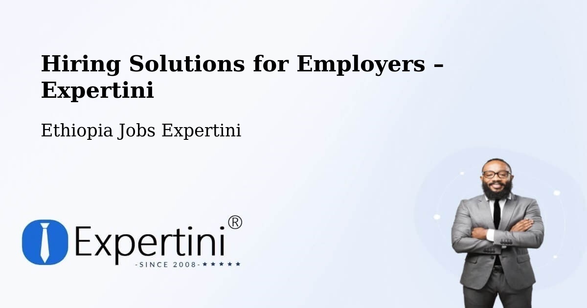 Hiring Solutions for Employers in Burē - Burē, Ethiopia Jobs Expertini